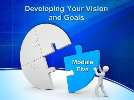 Developing Your Vision and Goals Module Five. Producing a High Quality Plan: The Essential Components Evidence- Based Focused on Regional Economic Development.