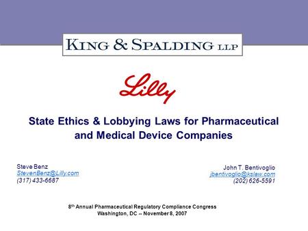 State Ethics & Lobbying Laws for Pharmaceutical and Medical Device Companies John T. Bentivoglio (202) 626-5591 Steve Benz