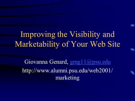 Improving the Visibility and Marketability of Your Web Site Giovanna Genard,  marketing.