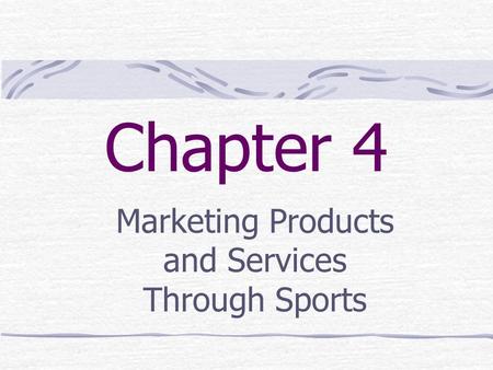 Chapter 4 Marketing Products and Services Through Sports.