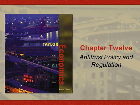 Chapter Twelve Antitrust Policy and Regulation. Copyright © by Houghton Mifflin Company, Inc. All rights reserved12 - 2 Antitrust Policy Antitrust Policy:
