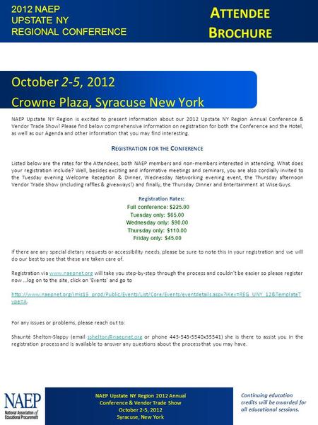 A TTENDEE B ROCHURE October 2-5, 2012 Crowne Plaza, Syracuse New York NAEP Upstate NY Region is excited to present information about our 2012 Upstate NY.