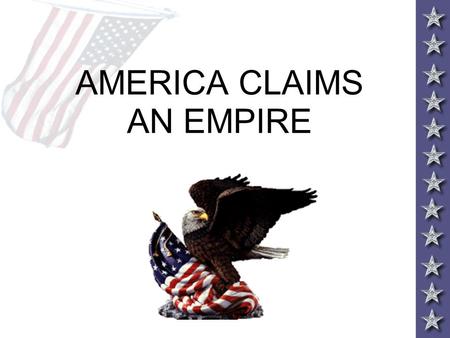 AMERICA CLAIMS AN EMPIRE. IMPERIALISM AND AMERICA.
