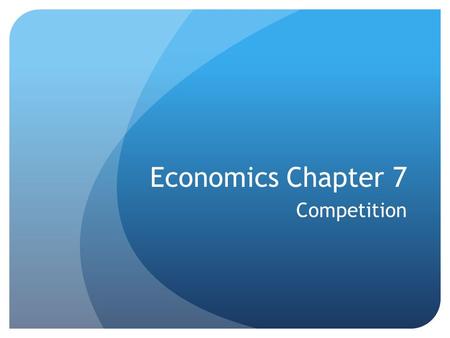 Economics Chapter 7 Competition. Perfect competition is when a large number of buyers and sellers exchange identical products under 5 conditions (see.