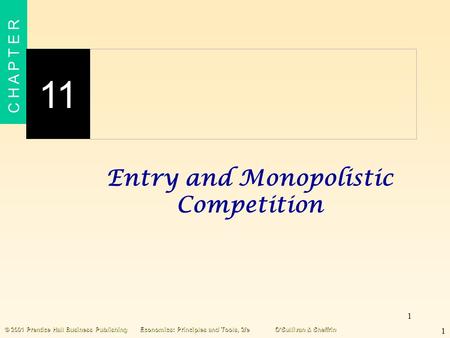 1 C H A P T E R 11 1 © 2001 Prentice Hall Business PublishingEconomics: Principles and Tools, 2/eO’Sullivan & Sheffrin Entry and Monopolistic Competition.