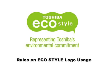 Rules on ECO STYLE Logo Usage. Eco Style is the only eco related logo that can be used. We may no longer use Eco Innovation. Logo to be used only as a.