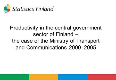 Productivity in the central government sector of Finland – the case of the Ministry of Transport and Communications 2000–2005.