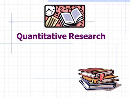 Quantitative Research. Contents Quantitative research Questionnaire survey – steps Questionnaire – advantages/disadvantages Type of questions Scaling.