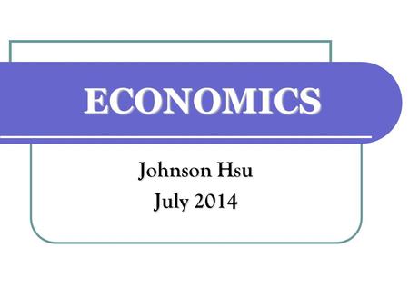 ECONOMICS Johnson Hsu July 2014.