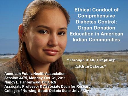 1 of 151 “Through it all, I kept my faith in Lakota.” 1 Ethical Conduct of Comprehensive Diabetes Control: Organ Donation Education in American Indian.