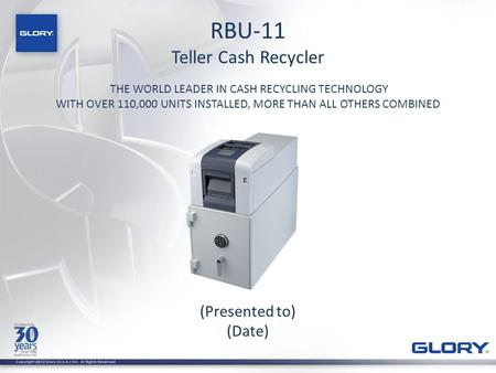 RBU-11 Teller Cash Recycler (Presented to) (Date)