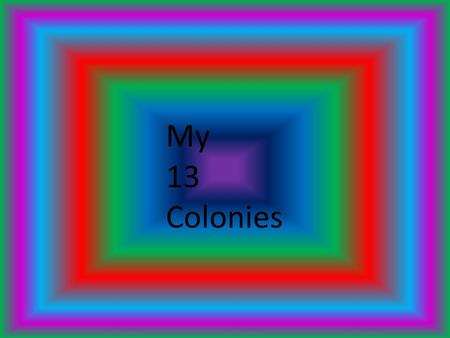 My 13 Colonies.