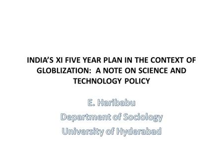 INDIA’S XI FIVE YEAR PLAN IN THE CONTEXT OF GLOBLIZATION: A NOTE ON SCIENCE AND TECHNOLOGY POLICY.