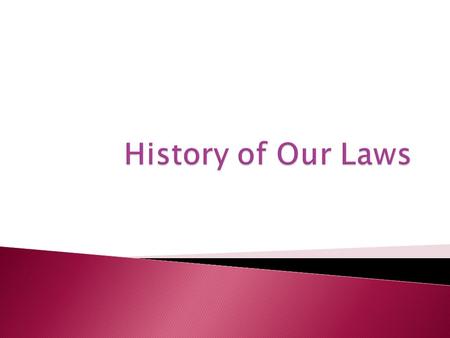 History of Our Laws.