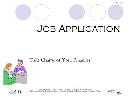 © Family Economics & Financial Education – Revised April 2008 – Career Unit – Job Application Funded by a grant from Take Charge America, Inc. to the Norton.