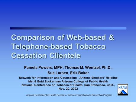 Arizona Department of Health Services - Tobacco Education and Prevention Program Comparison of Web-based & Telephone-based Tobacco Cessation Clientele.