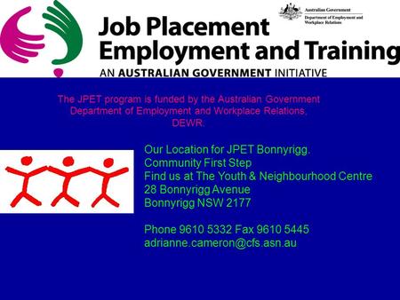 The JPET program is funded by the Australian Government Department of Employment and Workplace Relations, DEWR. Our Location for JPET Bonnyrigg. Community.