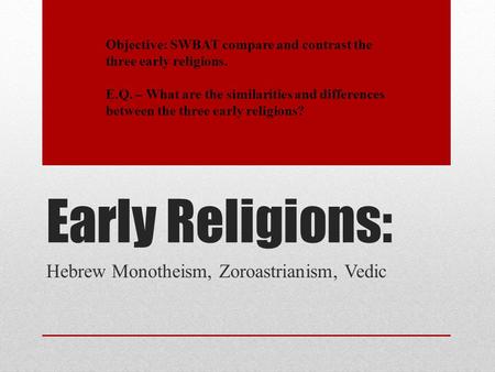 Hebrew Monotheism, Zoroastrianism, Vedic