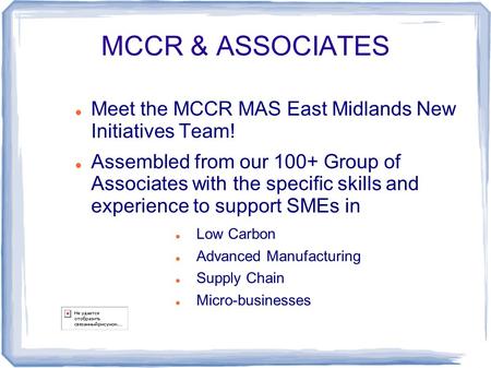 MCCR & ASSOCIATES Meet the MCCR MAS East Midlands New Initiatives Team! Assembled from our 100+ Group of Associates with the specific skills and experience.
