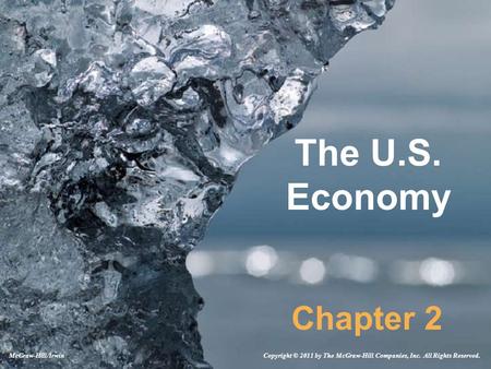 The U.S. Economy Chapter 2 Copyright © 2011 by The McGraw-Hill Companies, Inc. All Rights Reserved.McGraw-Hill/Irwin.