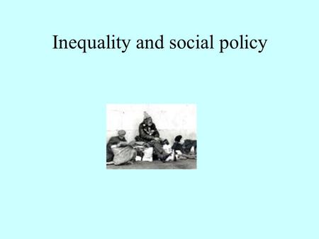 Inequality and social policy Growing Inequality since ‘74.