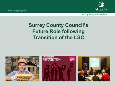 Surrey County Council’s Future Role following Transition of the LSC.