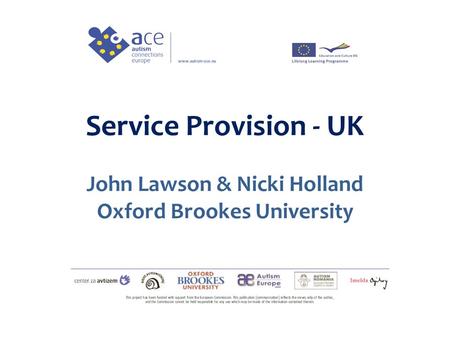 Service Provision - UK John Lawson & Nicki Holland Oxford Brookes University.