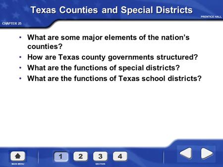 CHAPTER 25 Texas Counties and Special Districts What are some major elements of the nation’s counties? How are Texas county governments structured? What.