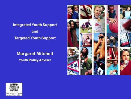 Integrated Youth Support and Targeted Youth Support Margaret Mitchell Youth Policy Adviser.