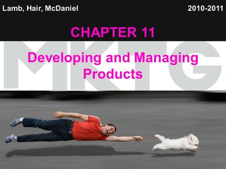 1 Lamb, Hair, McDaniel CHAPTER 11 Developing and Managing Products 2010-2011.