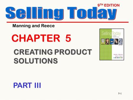 5-1 9 TH EDITION CHAPTER 5 CREATING PRODUCT SOLUTIONS Manning and Reece PART III.