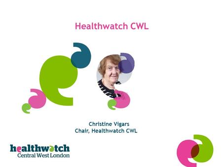 Healthwatch CWL Christine Vigars Chair, Healthwatch CWL.