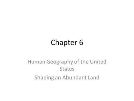 Human Geography of the United States Shaping an Abundant Land