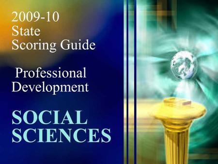 2009-10 State Scoring Guide Professional Development SOCIAL SCIENCES.
