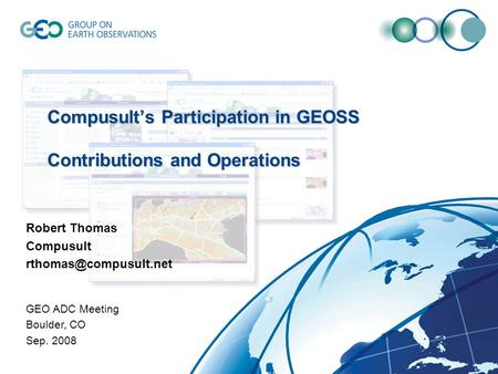 Delivering Innovative Solutions to the World © Compusult – All rights reserved Compusult’s Participation in GEOSS Contributions and Operations Robert Thomas.