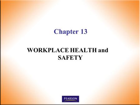 Chapter 13 WORKPLACE HEALTH and SAFETY. 2 Supervision Today! 6 th Edition Robbins, DeCenzo, Wolter © 2010 Pearson Higher Education, Upper Saddle River,