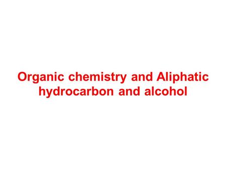 Organic chemistry and Aliphatic hydrocarbon and alcohol