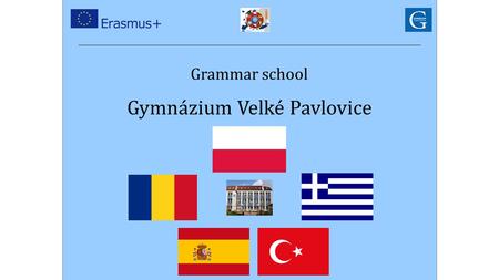Grammar school Gymnázium Velké Pavlovice. Six schools from six countries took part in the project meeting held in Velké Pavlovice.