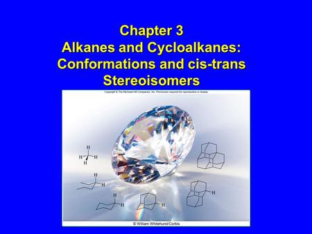 Chapter 3 Alkanes and Cycloalkanes: Conformations and cis-trans Stereoisomers 1.