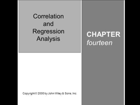 Learning Objective Chapter 14 Correlation and Regression Analysis CHAPTER fourteen Correlation and Regression Analysis Copyright © 2000 by John Wiley &