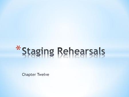 Chapter Twelve. * THE choreography of movement of the actors established by the director or actors * It defines the actor’s relationship with the set,