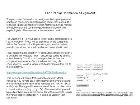 The purpose of this week’s lab assignment is to give you some practice in conducting and interpreting partial correlations. The following 4 pages contain.