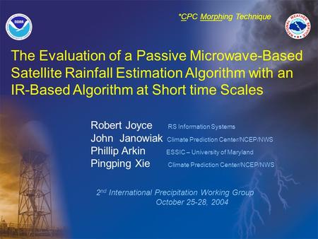 The Evaluation of a Passive Microwave-Based Satellite Rainfall Estimation Algorithm with an IR-Based Algorithm at Short time Scales Robert Joyce RS Information.