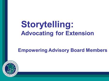 Empowering Advisory Board Members Storytelling: Advocating for Extension.