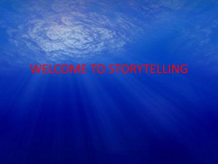 WELCOME TO STORYTELLING. WHY TELL STORIES? Student Benefits: Community building Improve memory and Expand vocabulary Improve listening, verbal and speaking.