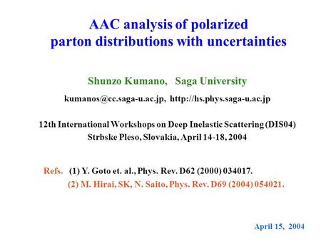 AAC analysis of polarized parton distributions with uncertainties Shunzo Kumano, Saga University  12th.