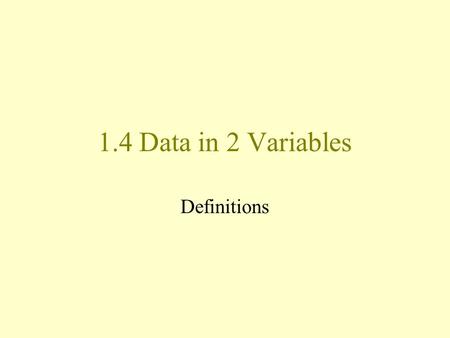 1.4 Data in 2 Variables Definitions. 5.3 Data in 2 Variables: Visualizing Trends When data is collected over long period of time, it may show trends Trends.