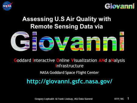 1 RTP, NC 1 Gregory Leptoukh & Frank Lindsay, AQ Data Summit Goddard Interactive Online Visualization ANd aNalysis Infrastructure NASA Goddard Space Flight.