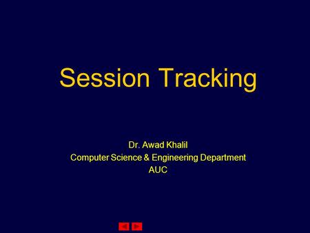 Session Tracking Dr. Awad Khalil Computer Science & Engineering Department AUC.