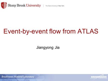 Event-by-event flow from ATLAS Jiangyong Jia. Initial geometry & momentum anisotropy 2 Single particle distribution hydrodynamics by MADAI.us Momentum.